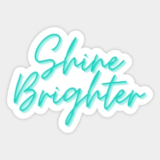 Shine Brighter Sticker